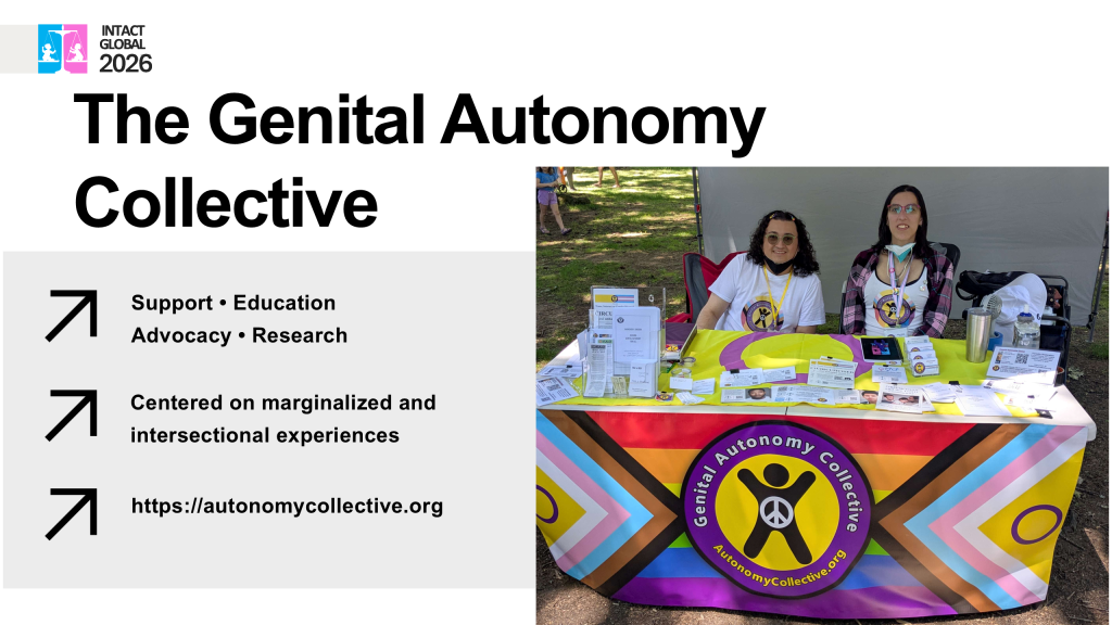 Slide two. The Genital Autonomy Collective. Support, education, advocacy, and research. Centered on marginalized and intersectional experiences. https://autonomycollective.org . A photo of T T Perry and Alliana Arshad sitting at a table at a Pride booth. The table is covered in the GAC logo which is based on the progress pride flag. Various pamphlets, stickers, bookmarks, and other swag cover the table top.